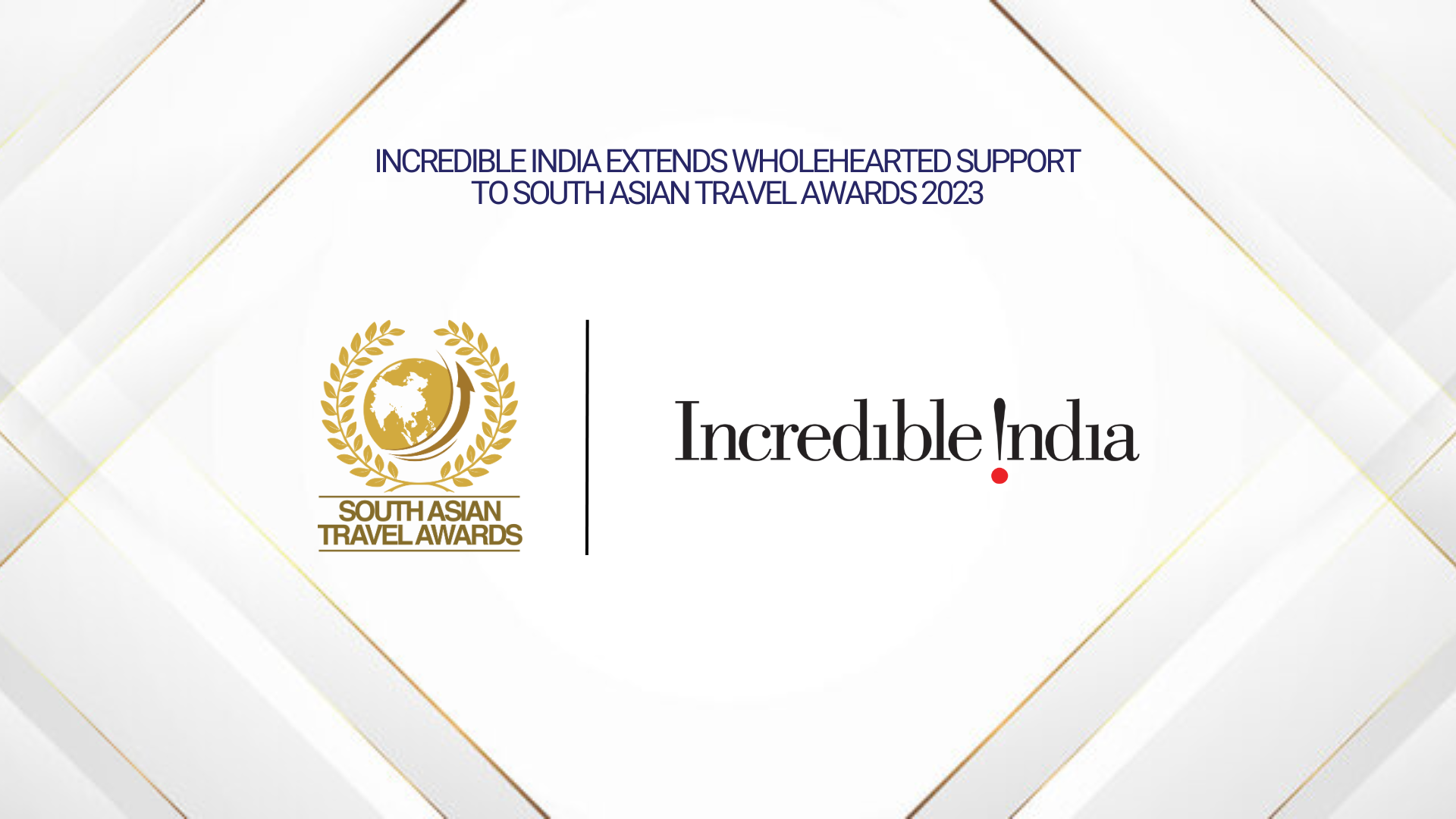 INCREDIBLE INDIA EXTENDS WHOLEHEARTED SUPPORT TO SOUTH ASIAN TRAVEL AWARDS 2023